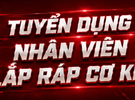 Tuyển dụng lắp ráp cơ khí